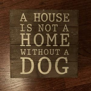 “A House is Not a Home Without a Dog” Wood Plaque